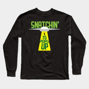 Snatchin Yo People Up Funny Alien Space Attack Meme Tee Shirt Long Sleeve T-Shirt